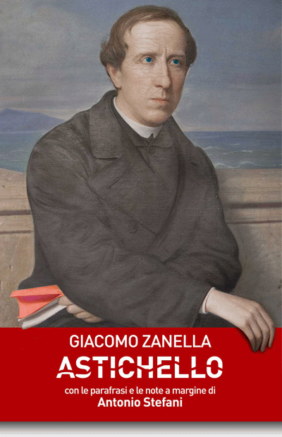 Giacomo Zanella Astichello con le parafrasi di Antonio Stefani