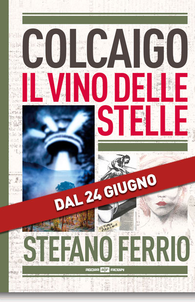Colcaigo il vino delle stelle di Stefano Ferrio